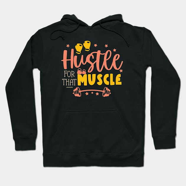 Hustle For That Muscle Hoodie by Phorase